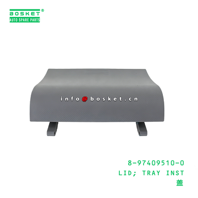 8-97409510-0 LID; TRAY INST Suitable for ISUZU 8974095100